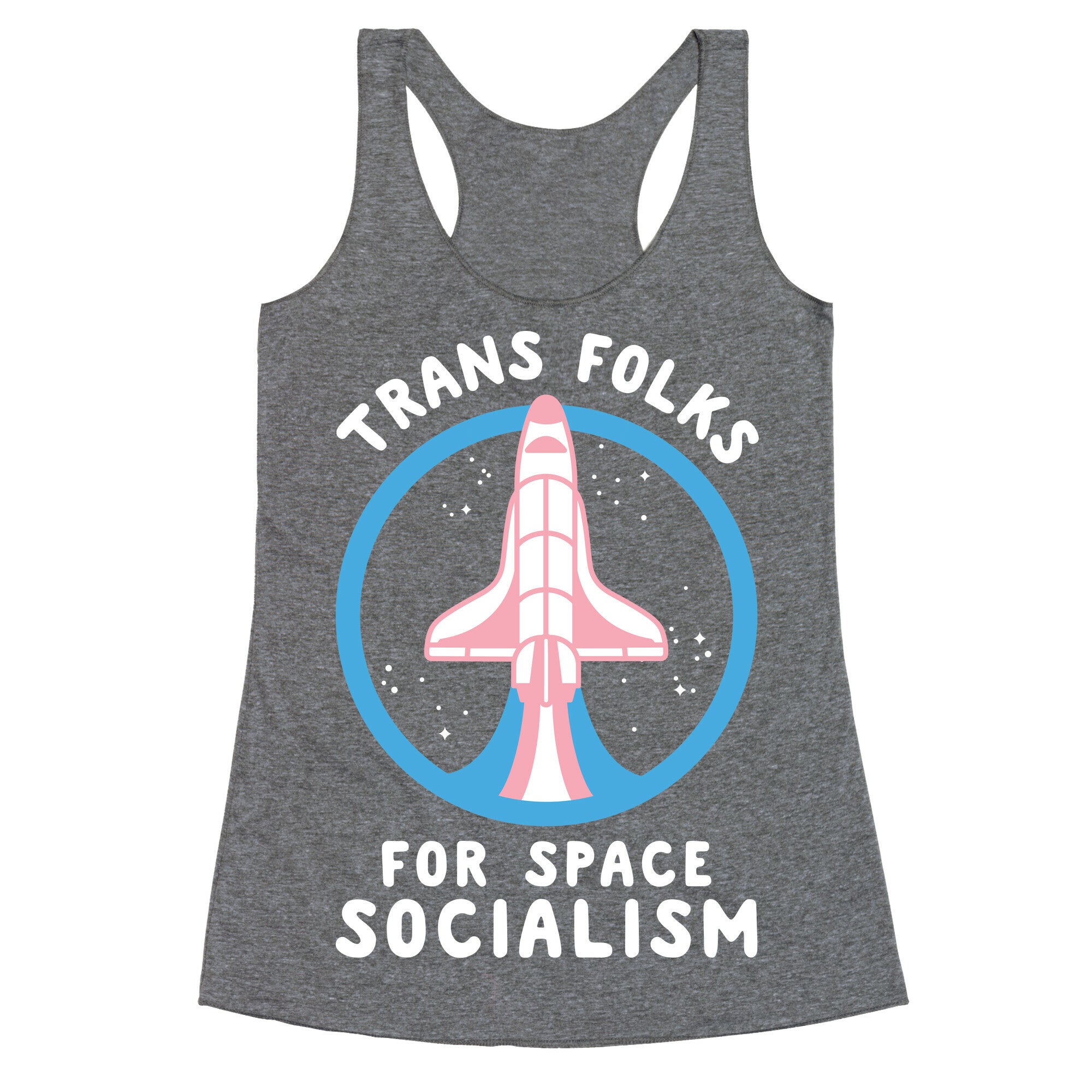 Trans Folks For Space Socialism Racerback Tank